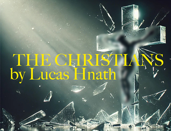 Flyer with a glass cross and the words "The Christians by Lucas Hnath".