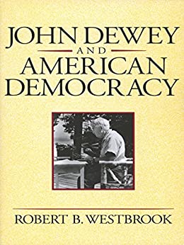 John Dewey and American Democracy Book Cover