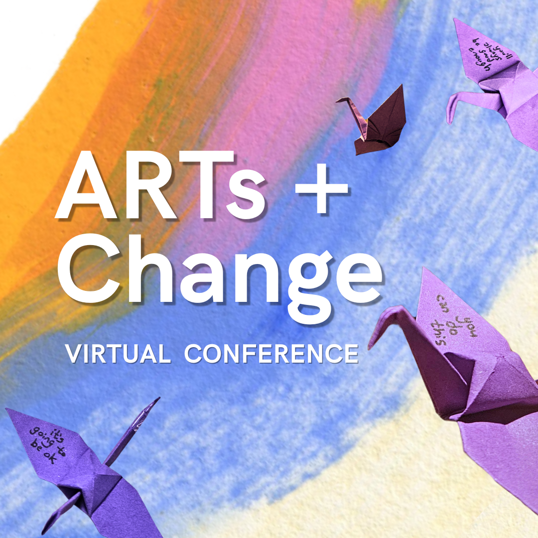 A multicolor graphic with purple origami cranes announcing the Arts + Change Virtual Conference.