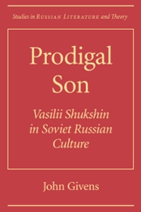 Prodigal Son: Vasilii Shukshin in Soviet Russian Culture (book cover)